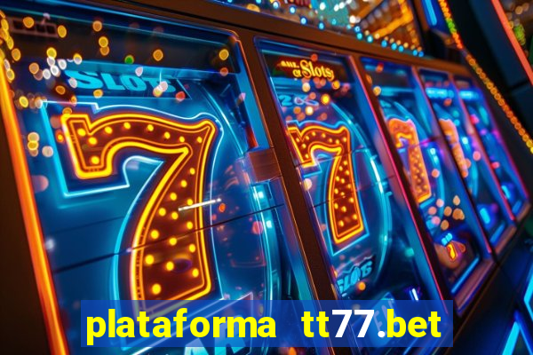 plataforma tt77.bet paga mesmo